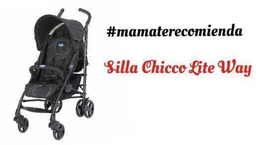 Silla de paseo Chicco Lite Way. Mi opinión en #mamaterecomienda