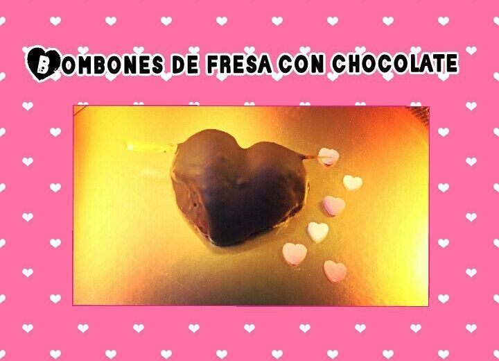 Bombones de fresa cubiertos de chocolate. Celebrando el amor!!