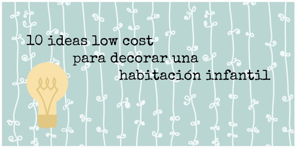 12 ideas low cost para decorar una habitación infantil – Decoración por menos de 20€