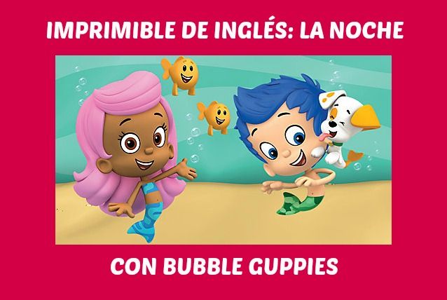 Ejercicios de inglés imprimibles: La noche con Bubble Guppies