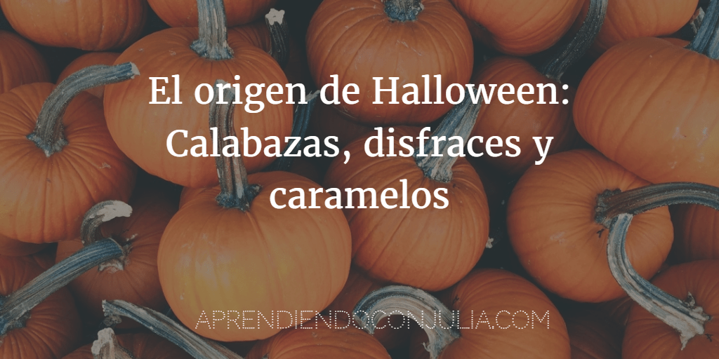 El origen de Halloween: Calabazas, disfraces y caramelos