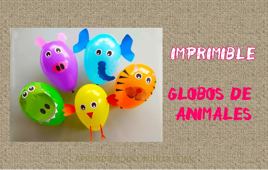 Globos de animales. Imprimibles para decorar globos de colores.