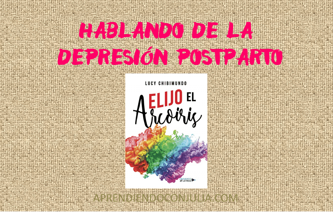 “Elijo el arcoiris” de Chibimundo. Conociendo la depresión postparto.