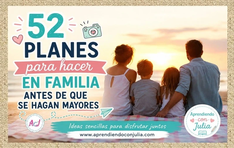 52-planes-para-disfrutar-en-familia-antes-de-que-se-hagan-mayores